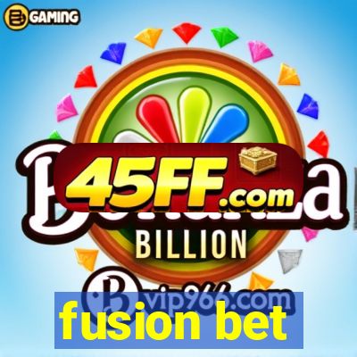 fusion bet
